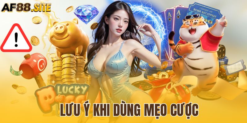 Lưu ý khi dùng mẹo cược